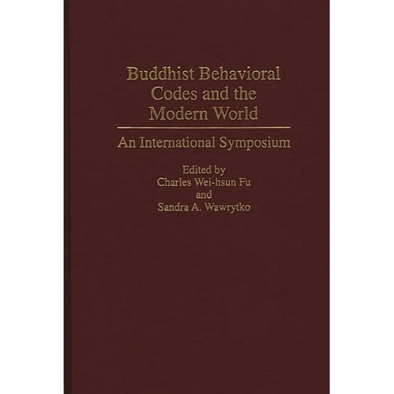 Contributions to the Study of Religion Buddhist Behavioral Codes and the Modern World: An International Symposium, Book 0038, (Hardcover)