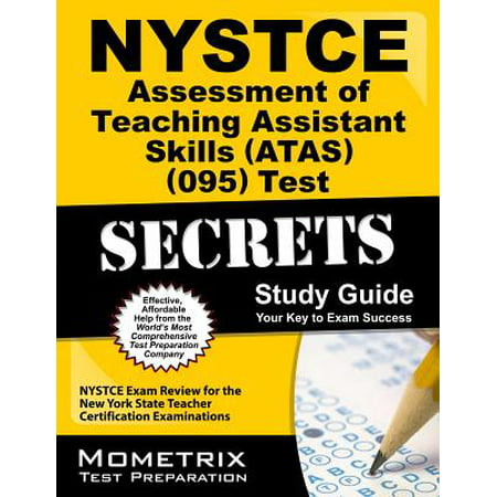 NYSTCE Assessment of Teaching Assistant Skills (Atas) (095) Test Secrets Study Guide : NYSTCE Exam Review for the New York State Teacher Certification (Best Study Guide For A Certification)