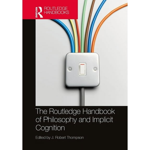 Routledge Handbooks in Philosophy The Routledge Handbook of Philosophy and Implicit Cognition, (Paperback)