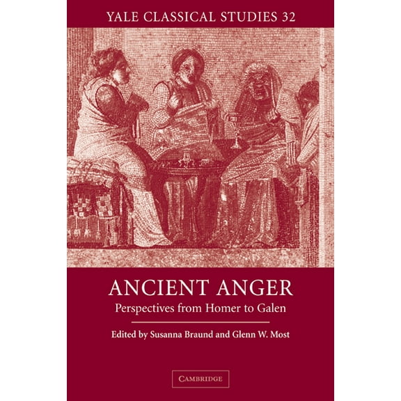 Yale Classical Studies Ancient Anger: Perspectives from Homer to Galen, Book 32, (Paperback)