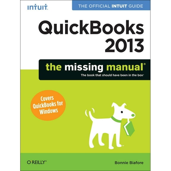 Missing Manuals: QuickBooks 2013: The Missing Manual: The Official Intuit Guide to QuickBooks 2013 (Paperback)