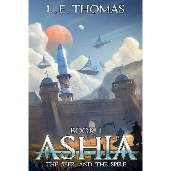 Star Runners Universe: Ashia : The Seer and The Spire (Paperback)