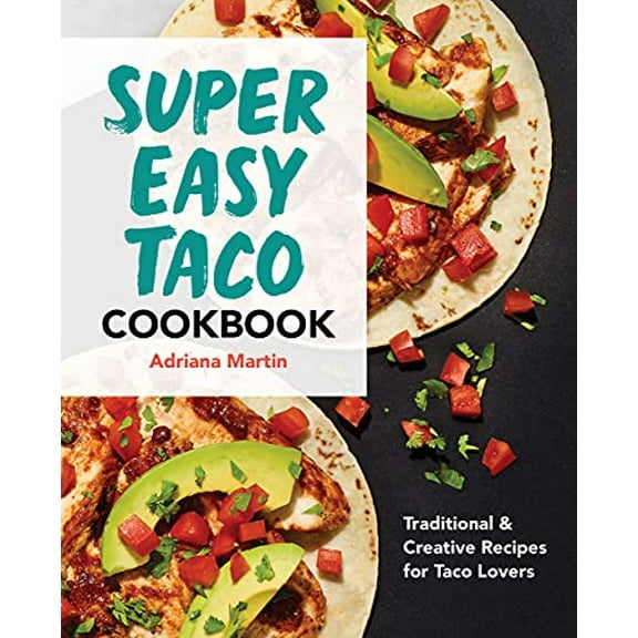 Pre-Owned Super Easy Taco Cookbook: Traditional & Creative Recipes for Taco Lovers (Paperback) 1638074429 9781638074427