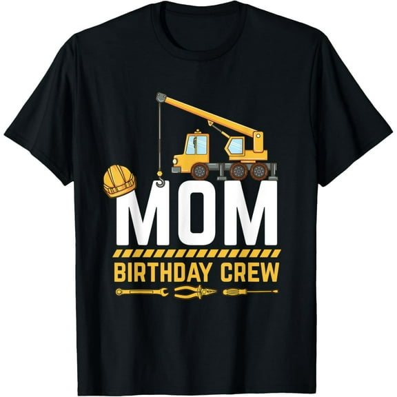 Exquisite and comfortable- Mom Birthday Crew Construction Birthday T-Shirt