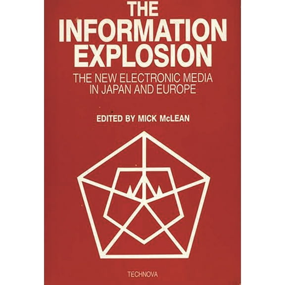 Bibliographies and Indexes in Economics The Information Explosion: The New Electronic Media in Japan and Europe, Book 3, (Hardcover)