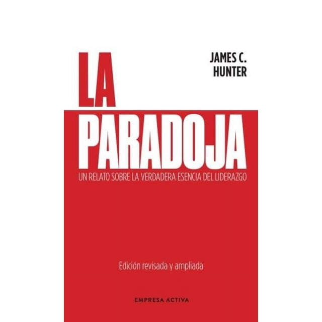 Libro La Paradoja Tapa Blanda, Autor James C. Hunter, Editorial Empresa Activa