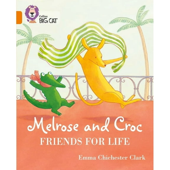 Collins Big Cat Melrose and Croc Friends for Life: Band 06/Orange, (Paperback)