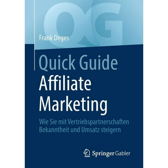 Quick Guide Quick Guide Affiliate Marketing: Wie Sie Mit Vertriebspartnerschaften Bekanntheit Und Umsatz Steigern, (Paperback)