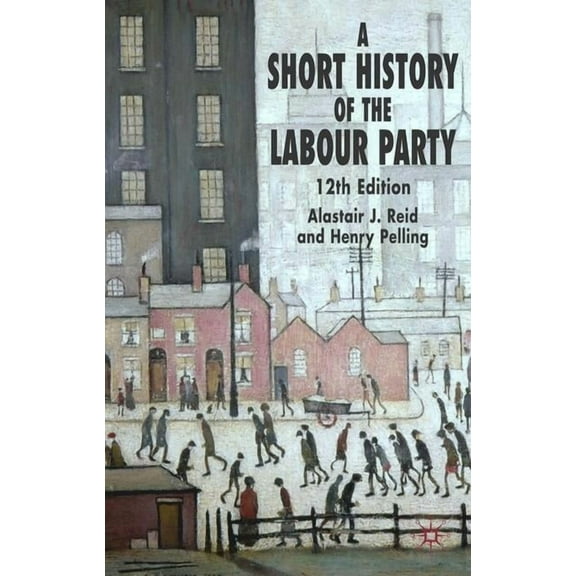 A Short History of the Labour Party, (Hardcover)