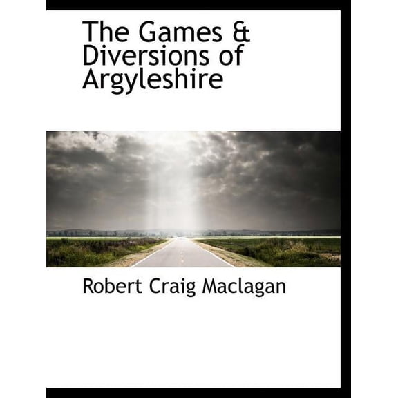 The Games & Diversions of Argyleshire (Paperback)