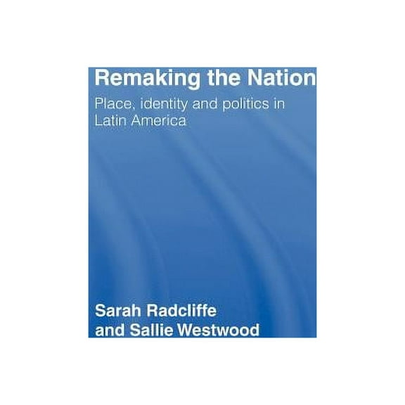 Remaking the Nation: Identity and Politics in Latin America, (Hardcover)