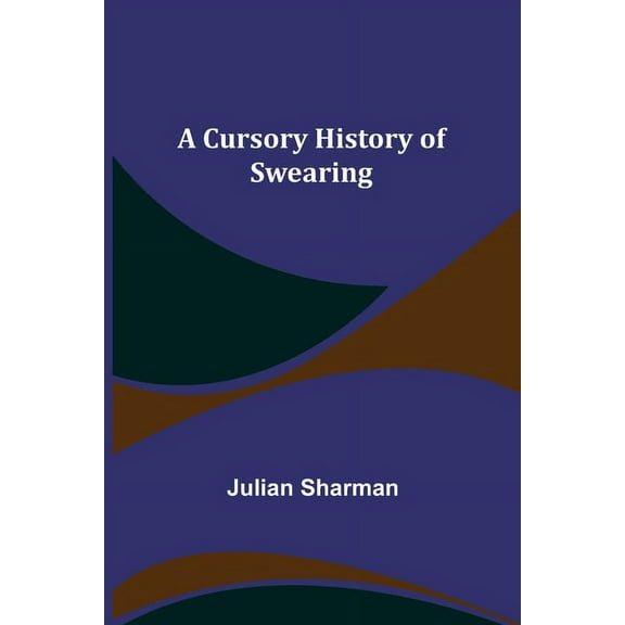 A Cursory History of Swearing, (Paperback)