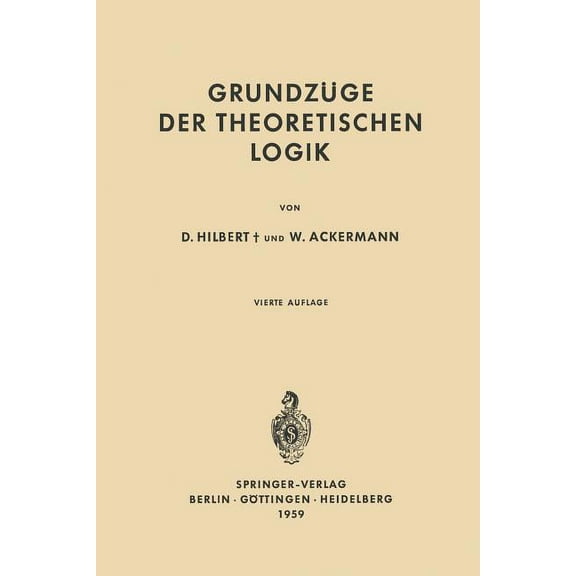 Grundlehren Der Mathematischen Wissensch Grundzüge Der Theoretischen Logik, Book 27, (Paperback)