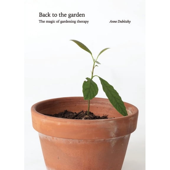 Back to the Garden, The Magic of Gardening Therapy (Paperback)