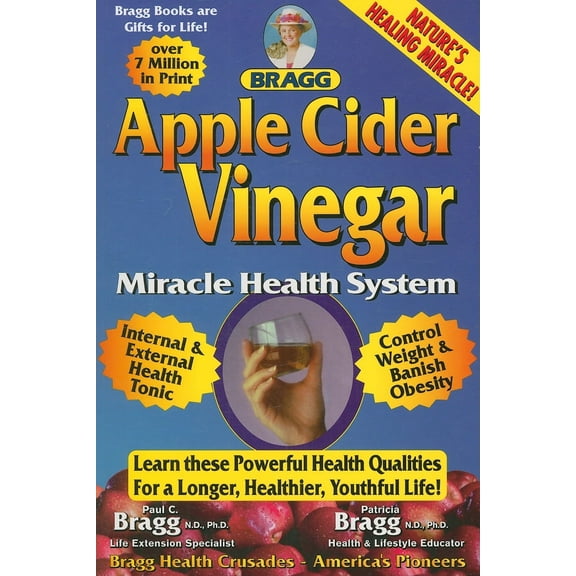 Bragg Apple Cider Vinegar Miracle Health System: With the Bragg Healthy Lifestyle: Apple Cider Vinegar: Miracle Health System (Paperback)