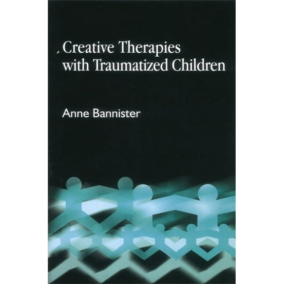 Creative Therapies with Traumatized Children, (Paperback)