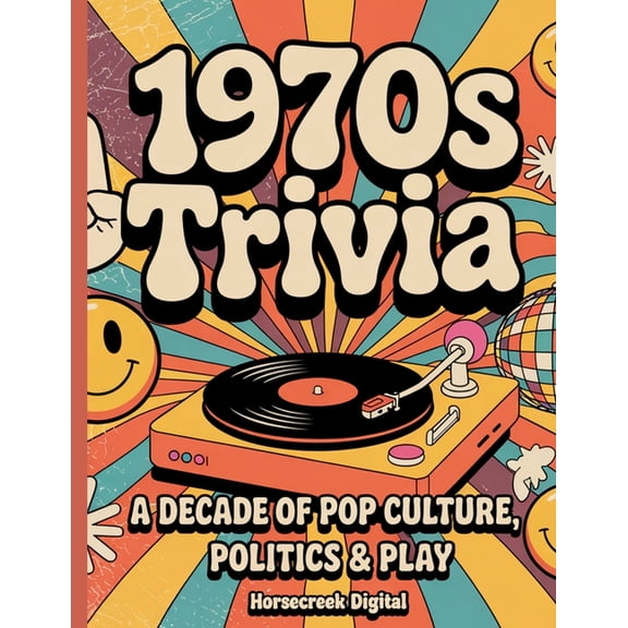 Decade Trivia 1970s Trivia: A Decade of Pop Culture, Politics & Play, (Paperback)