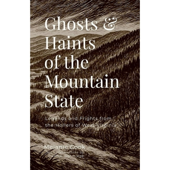 Ghosts & Haints of the Mountain State: Legends and Frights from the Hollers of West Virginia, (Paperback)