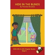 Dog on a Log Chapter Books: Hide In The Blinds Chapter Book : Sound-Out Phonics Books Help Developing Readers, including Students with Dyslexia, Learn to Read (Step 6 in a Systematic Series of Decodable Books) (Series #28) (Paperback)