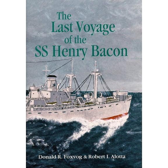 Last Voyage of the SS Henry Bacon, (Paperback)