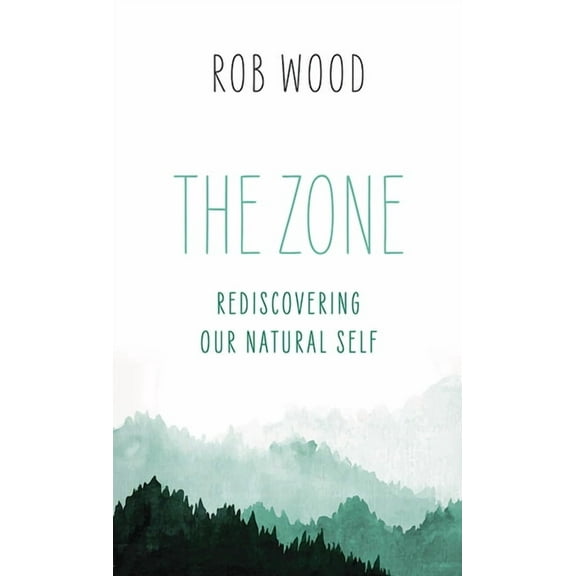The Zone: Rediscovering Our Natural Self, (Paperback)