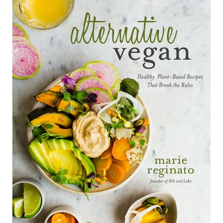 Alternative Vegan : Healthy Plant-Based Recipes That Break the