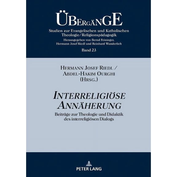 Übergänge. Studien Zur Theologie Und Religionspädagogik: Interreligioese Annaeherung: Beitraege zur Theologie und Didaktik des interreligioesen Dialogs (Hardcover)
