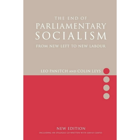 The End of Parliamentary Socialism: From New Left to New Labour, (Paperback)