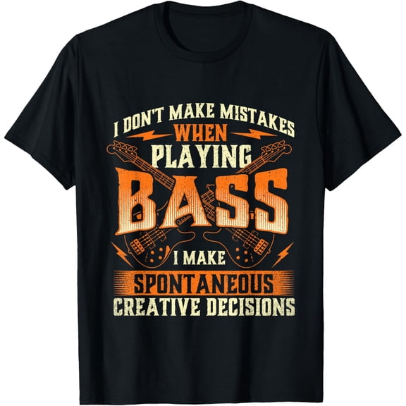 I Don't Make Mistakes Playing Bass - Bassist Bass Guitar T-Shirt