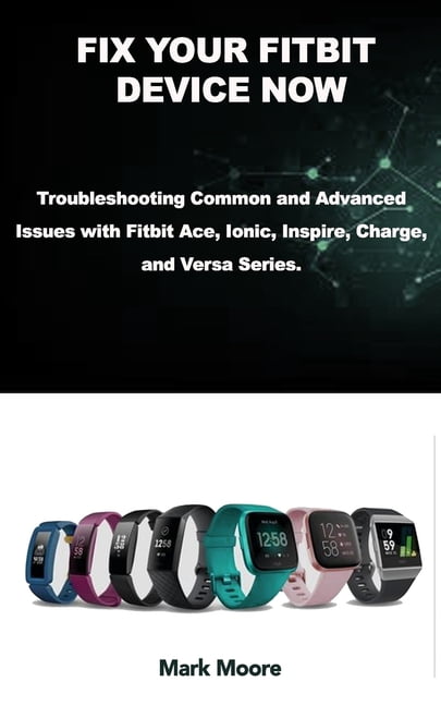 Fix Your Fitbit Device Now : Troubleshooting Common and Advanced Issues ...