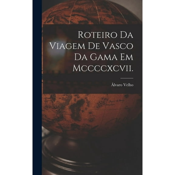 Roteiro Da Viagem De Vasco Da Gama Em Mccccxcvii. (Hardcover)