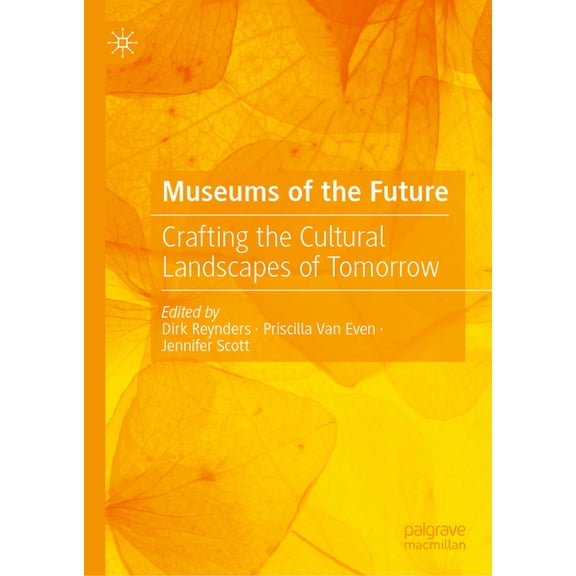 Museums of the Future: Crafting the Cultural Landscapes of Tomorrow, (Hardcover)