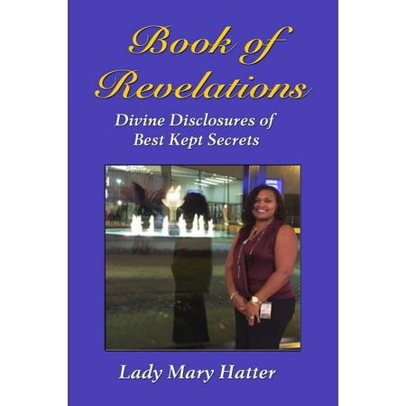 Book of Revelations: Divine Disclosures of Best Kept Secrets - (The Best Kept Secret Of Christian Mission)