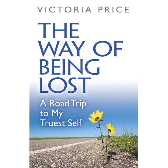 The Way of Being Lost : A Road Trip to My Truest Self (Hardcover)