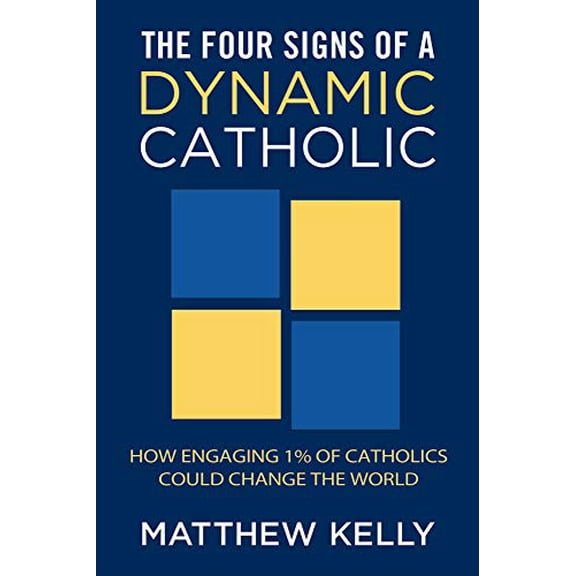 Pre-Owned The Four Signs of a Dynamic Catholic: How Engaging 1% of Catholics Could Change the World (Paperback) 1937509664 9781937509668