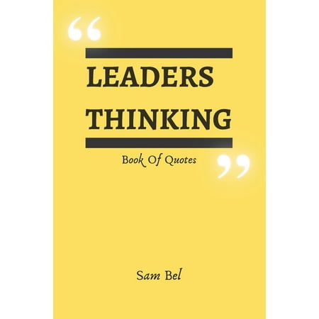 Leaders Thinking - Book of Quotes : Paperback- Quotes Jeff Bezos, Elon musk, Jack Ma, Steve Jobs ... (Paperback)