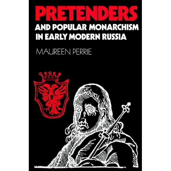 Pretenders and Popular Monarchism in Early Modern Russia: The False Tsars of the Time and Troubles, (Paperback)