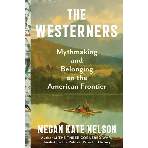 The Westerners: Mythmaking and Belonging on the American Frontier, (Hardcover)