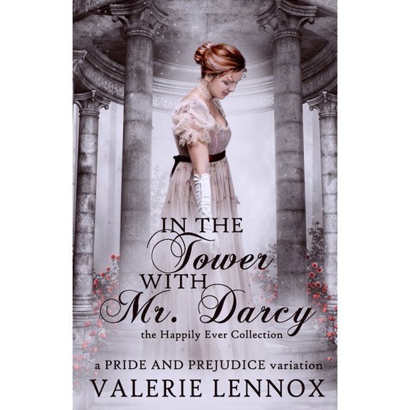 The Happily Ever Collection: In the Tower with Mr. Darcy : a Pride and Prejudice variation (Series #3) (Paperback)