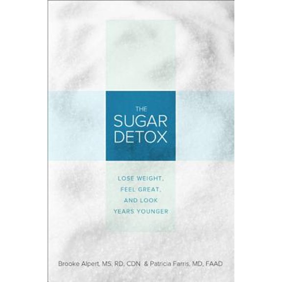 Pre-Owned The Sugar Detox: Lose Weight, Feel Great, and Look Years Younger (Hardcover) 0738216410 9780738216416