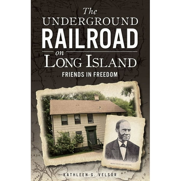 The Underground Railroad on Long Island: Friends in Freedom, (Paperback)