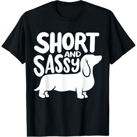 t-shirt Dachshund Doxie Short and Sassie T-Shirt mens，black，women，funny，journey，Crew Neck, Short Sleeve,custom clothing patterns.gift