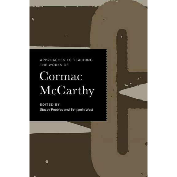 Approaches to Teaching World Literature Approaches to Teaching the Works of Cormac McCarthy, Book 167, (Paperback)