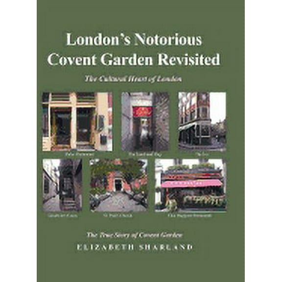 London?s Notorious Covent Garden Revisited : The Cultural Heart of London