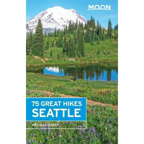 Pre-Owned Moon 75 Great Hikes Seattle (Paperback) 1631214985 9781631214981