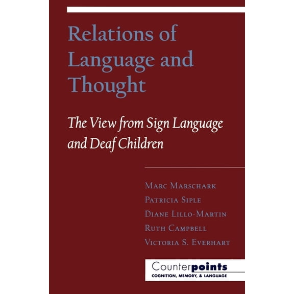 Counterpoints: Cognition, Memory, and La Relations of Language and Thought: The View from Sign Language and Deaf Children, (Paperback)