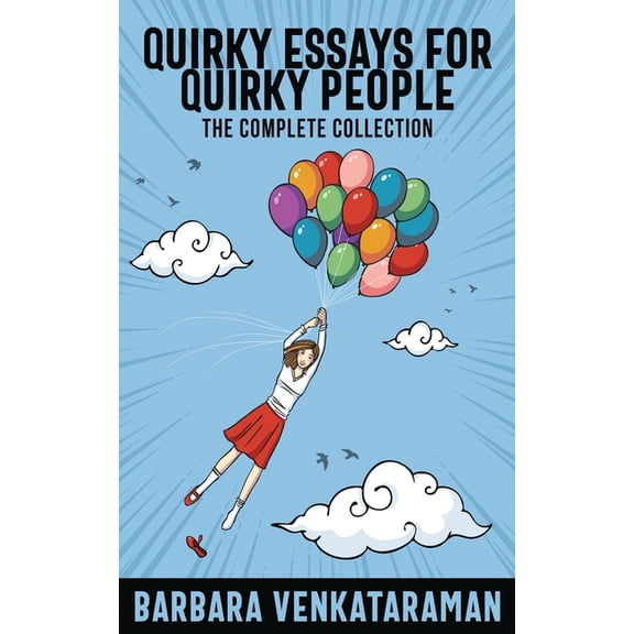Quirky Essays for Quirky People: The Complete Collection, (Paperback)