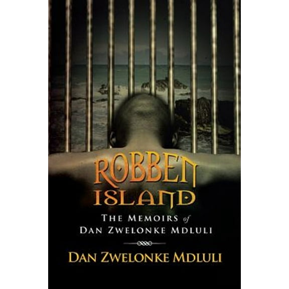 Robben Island : The Memoirs of Dan Zwelonke Mdluli