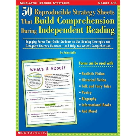 50 Reproducible Strategy Sheets That Build Comprehension During Independent Reading : Engaging Forms That Guide Students to Use Reading Strategies and Recognize Literary Elements--And Help You Assess