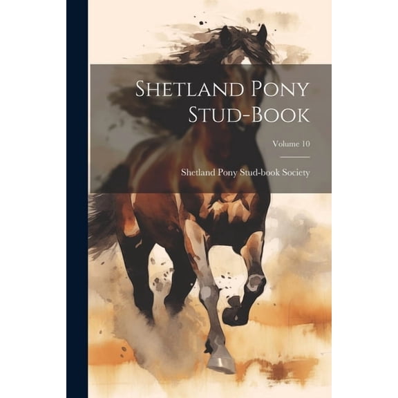 Shetland Pony Stud-book; Volume 10 (Paperback)